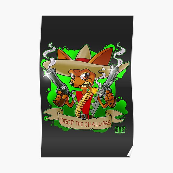 Drop the Chalupas Poster