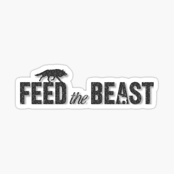 "Feed the Beast" Sticker by EnjoyRiot Redbubble