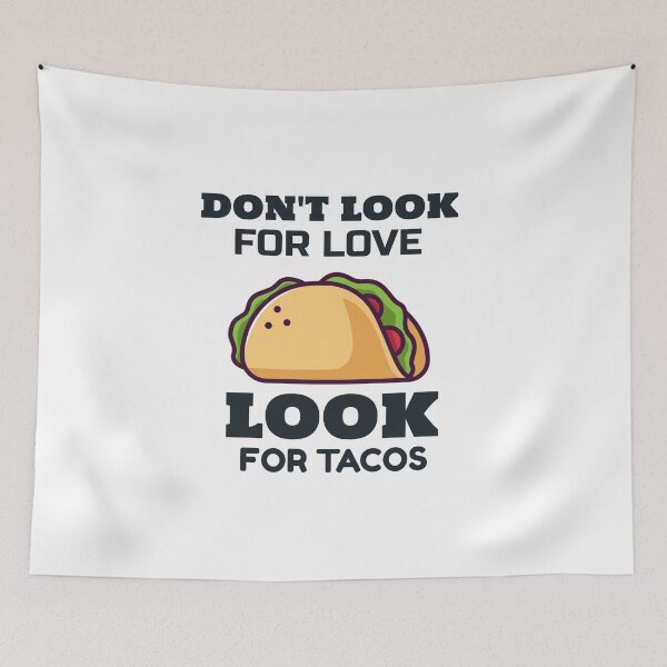 Item preview, dont look for love look for tacos  designed and sold by ibrastore.