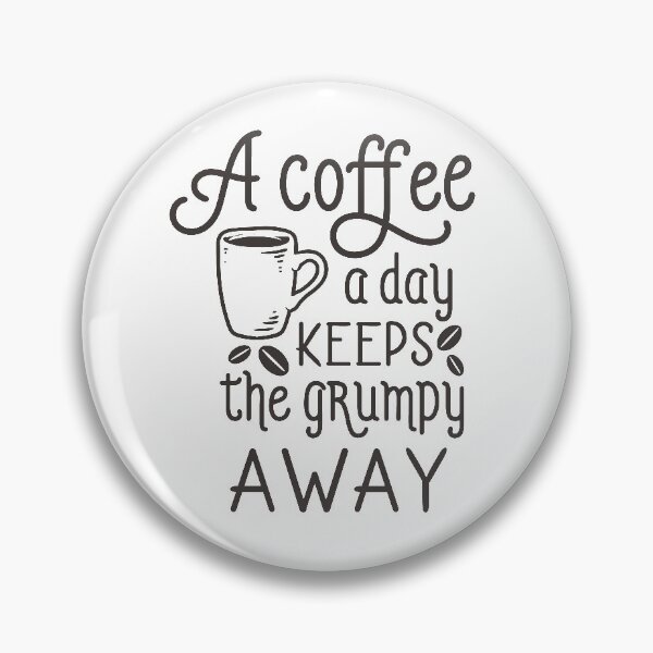 Item preview, a Coffee a Day Keeps the Grumpy Away designed and sold by Yakech.