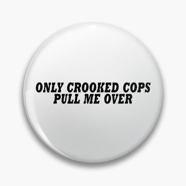 Item preview, Only Crooked Cops Pull Me Over designed and sold by D1mon.