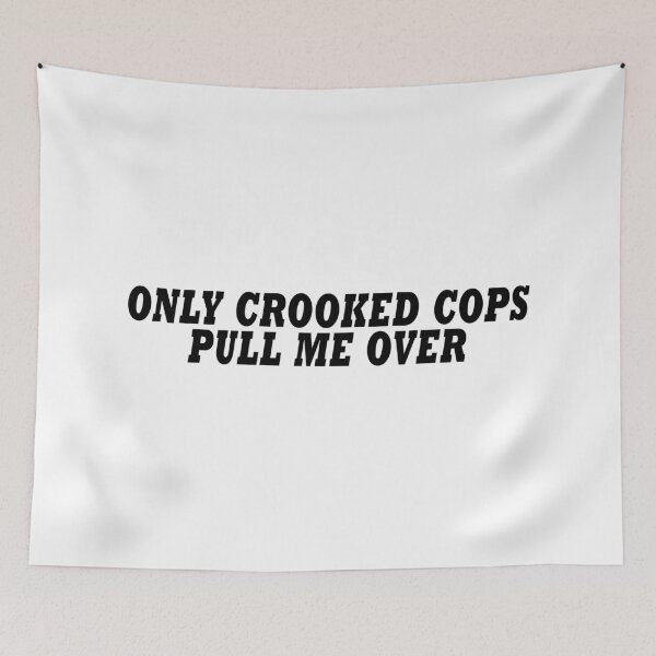 Item preview, Only Crooked Cops Pull Me Over designed and sold by D1mon.