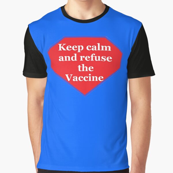 Keep calm and refuse the Vaccine Graphic T-Shirt