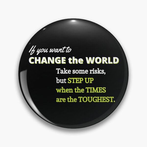 Item preview, If you want to change the world take some risks, but step up when the times are the toughest. designed and sold by Faelee.
