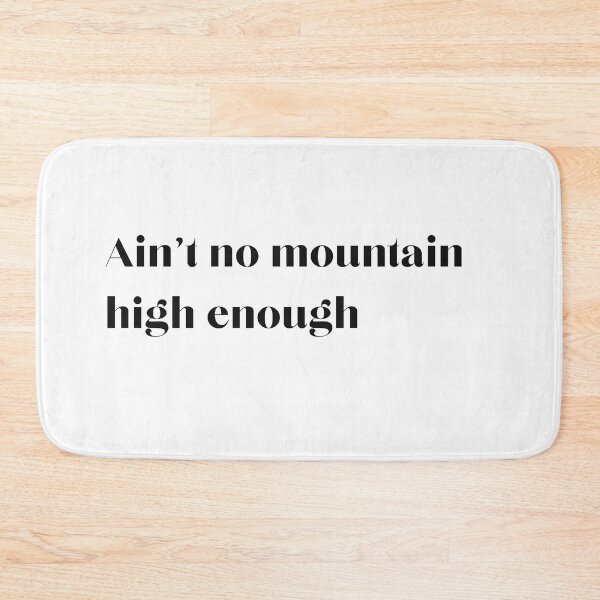 Item preview, Ain't no mountain high enough designed and sold by violette34.