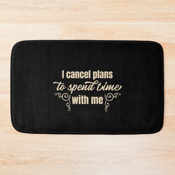 Item preview, I cancel plans to spend time with me designed and sold by empathylife.