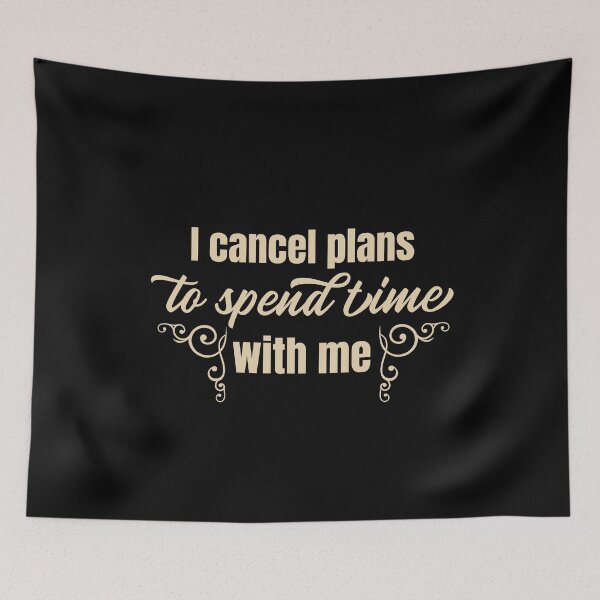 Item preview, I cancel plans to spend time with me designed and sold by empathylife.