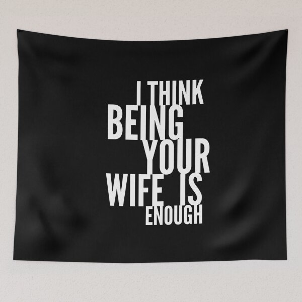 Item preview, I Think Being Your Wife Is Enough designed and sold by Ani1111.