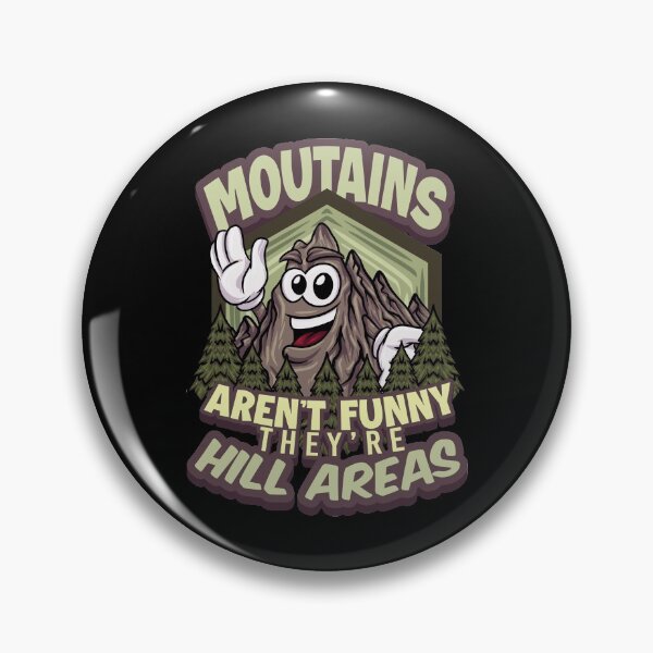 Item preview, Mountains Aren't Funny They're Hill Areas Hiking Mountains designed and sold by DoSt-997.