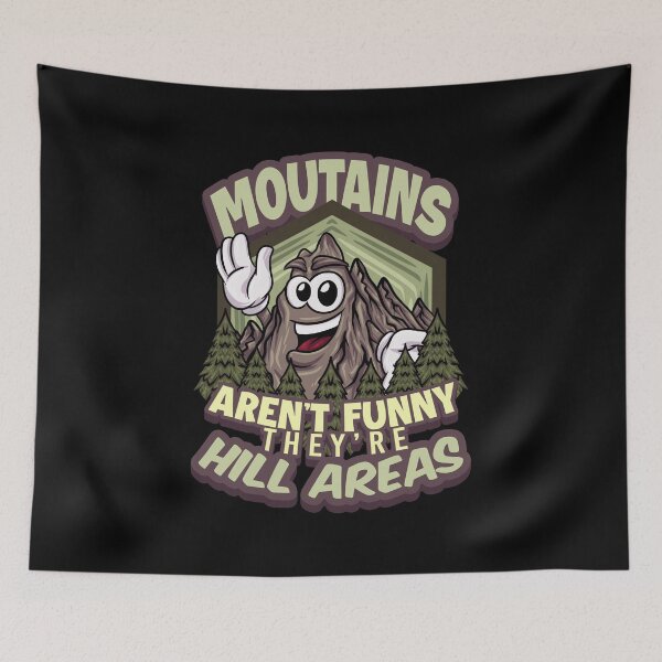 Item preview, Mountains Aren't Funny They're Hill Areas Hiking Mountains designed and sold by DoSt-997.