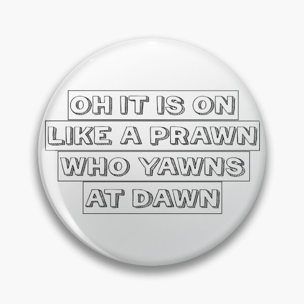 Item preview, Like a Prawn who Yawns at Dawn designed and sold by TeamBlue.
