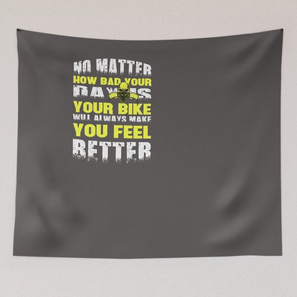 Item preview, No matter how bad your day is your bike will always make you feel better designed and sold by anhdesing.
