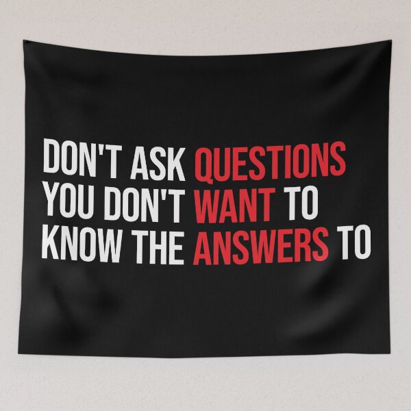 Item preview, Don't Ask Questions You Don't Want To Know The Answers To designed and sold by D-Spot Shop.