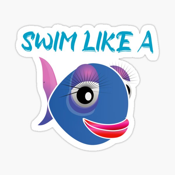 swim-like-a-fish-sticker-for-sale-by-thedesignershop-redbubble