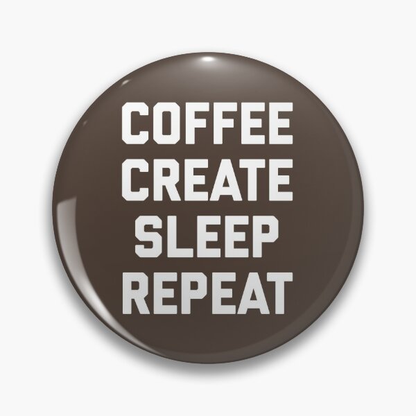 Item preview, Coffee, Create, Sleep, Repeat Funny Quote designed and sold by quarantine81.