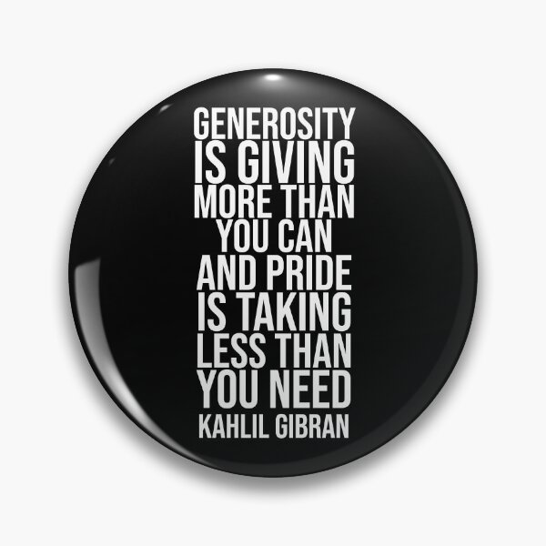 Item preview, Generosity and Pride - Gibran quote designed and sold by Philippe Derungs.