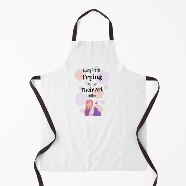 Item preview, Every Artist Trying To Sell Their Art Online designed and sold by Nini's Designs.