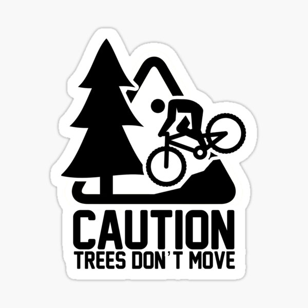 Item preview, Caution - Trees Don't Move | Funny Mountain Bike Biking Series | DopeyArt designed and sold by DopeyArt.