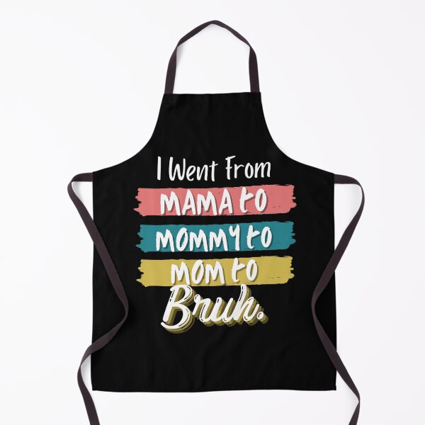 Item preview, I Went From Mama To Mommy To Mom To Bruh designed and sold by Vibing-Right.