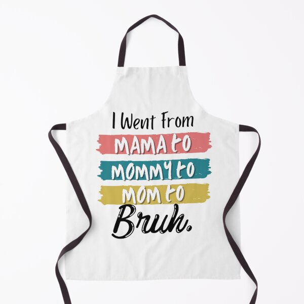 Item preview, I Went From Mama To Mommy To Mom To Bruh designed and sold by Vibing-Right.