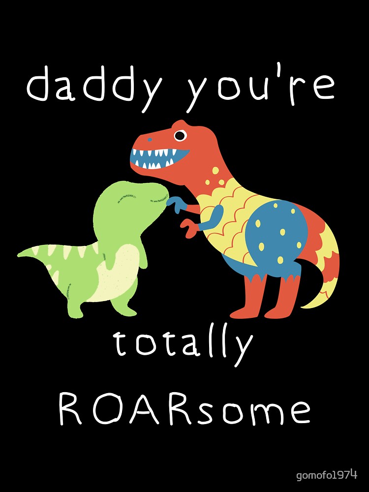 Dad you are totally Roarsome - Pink / Kids Baby Toddler