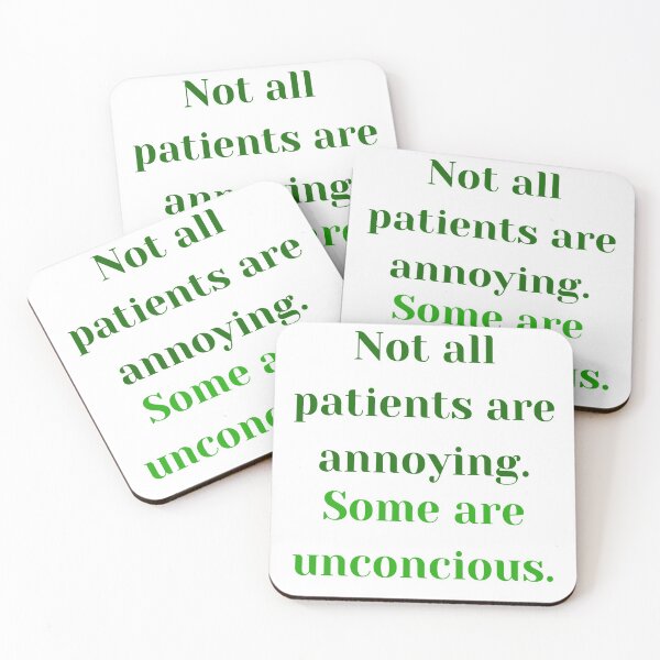 Item preview, Not all patients are annoying. Some are unconcious. designed and sold by MaltesShop.
