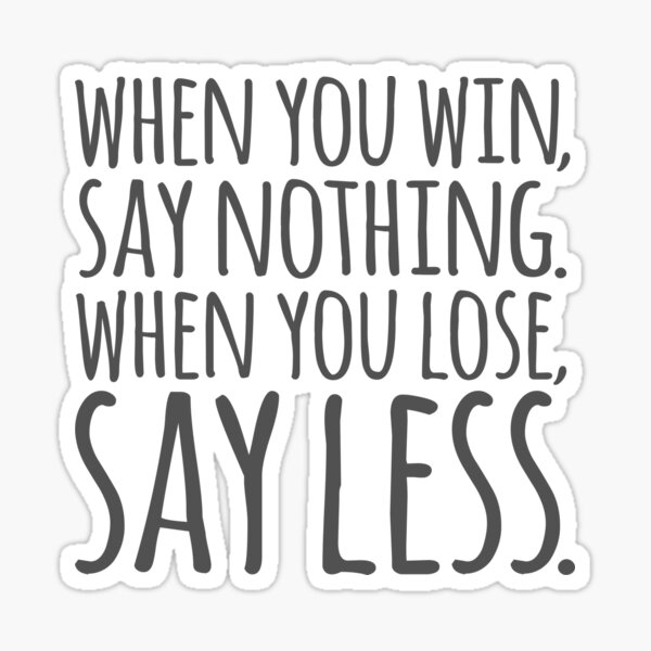 Cincinnati Bengals When You Win Say Nothing When You Lose Say Less