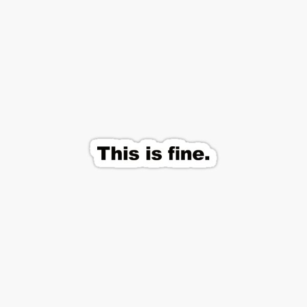 Item preview, This is fine. designed and sold by ContextualMerch.