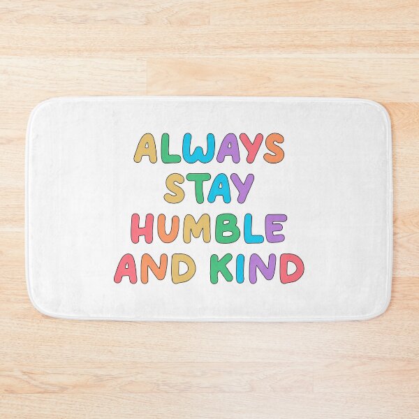 Item preview, Always Stay Humble and Kind designed and sold by keeleypost.