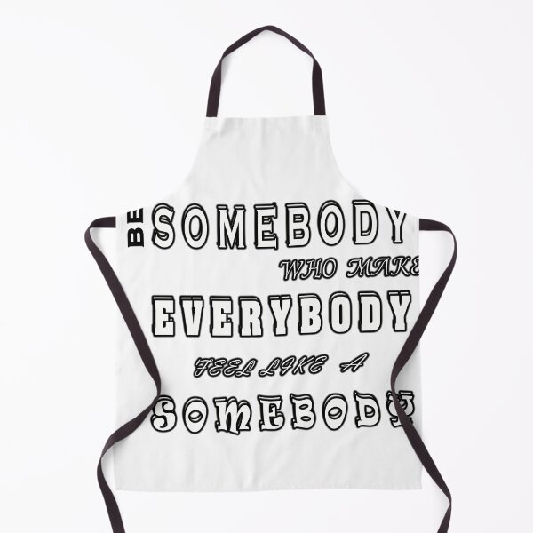 Item preview, Be somebody who make everybody feel like a somebody designed and sold by BOULMKAN.