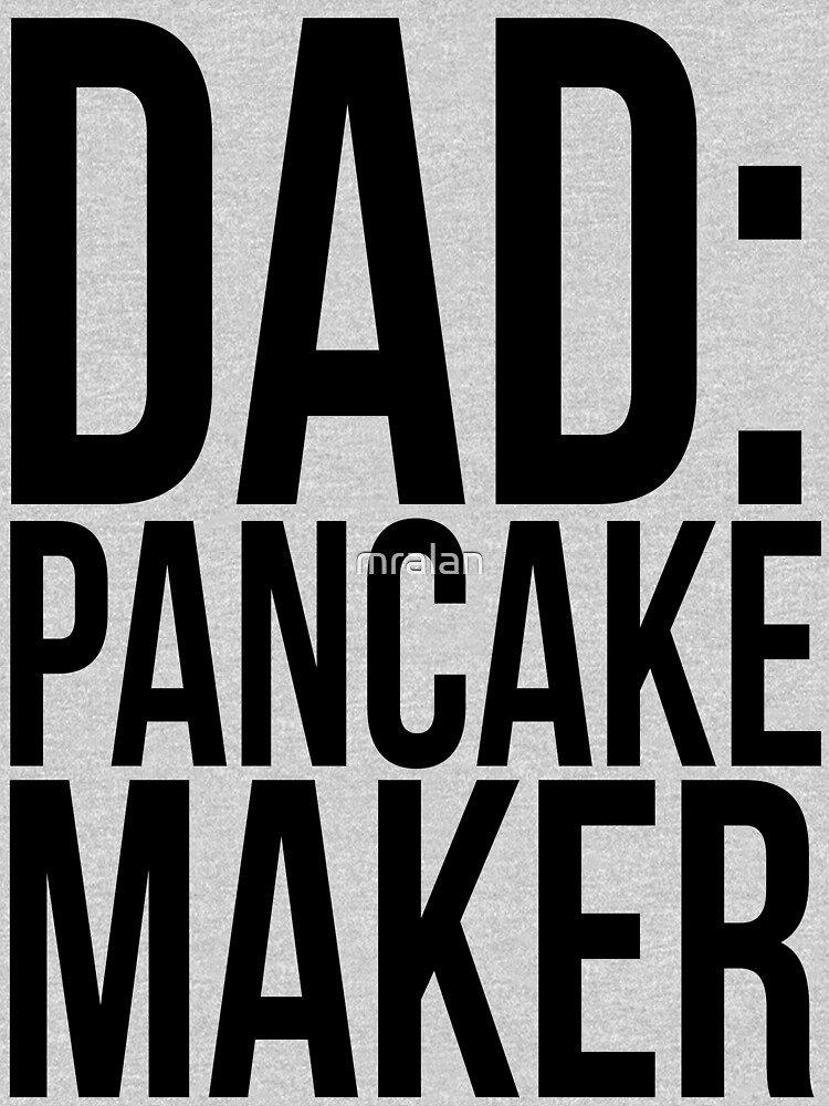 "DAD PANCAKE MAKER" Unisex TShirt by mralan Redbubble