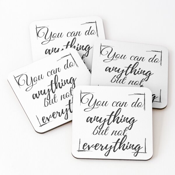 Item preview, You Can Do Anything But Not Everything designed and sold by WearYourMood.