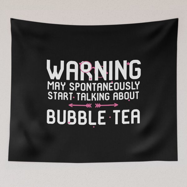 Item preview, Warning May Spontaneously Start Talking About Bubble Tea designed and sold by at85productions.