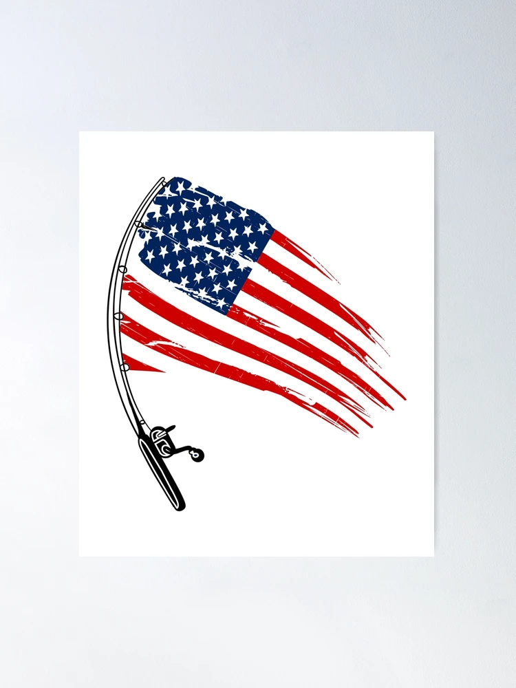 American Fishing Rod Flag Fishing and the Flag Patriotic Pole Poster for Sale by Rabbitti Redbubble