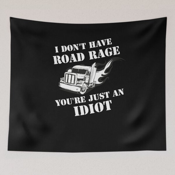 Item preview, I Don't Have Road Rage You're Just an Idiot designed and sold by MrSimpler.