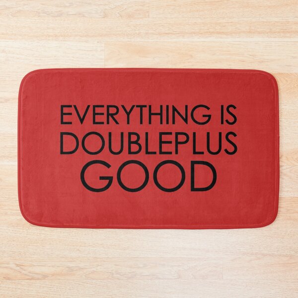 Item preview, Everything is Doubleplusgood  designed and sold by BishopCras.