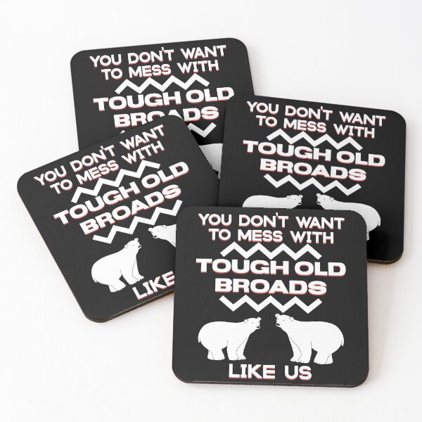 Item preview, Don't Mess With Tough Old Broads Like Us Bears designed and sold by WhimsicaliTee.