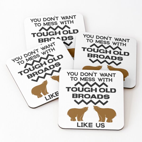 Item preview, Don't Mess With Tough Old Broads Like Us Brown Bears designed and sold by WhimsicaliTee.
