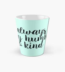 Always Stay Humble and Kind Tall Mug