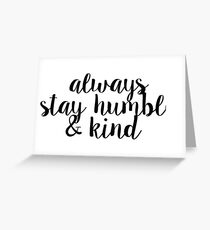 Always Stay Humble and Kind Greeting Card