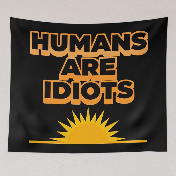 Item preview, Humans Are Idiots ))(( The Future's Not So Bright designed and sold by acquiesce13.