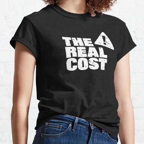 Die tatsächlichen Kosten Classic T-Shirt