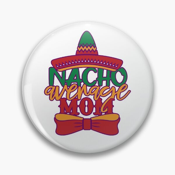 Item preview, Nacho Average Mom, cinco de mayo celebrations designed and sold by ArtDeziGn.