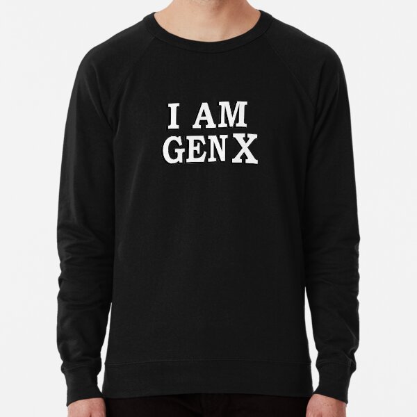 gen x sweatshirt