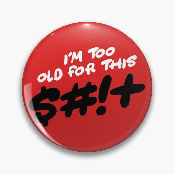 Item preview, I'm Too Old For This $#!+ designed and sold by SKAMERgraphics.