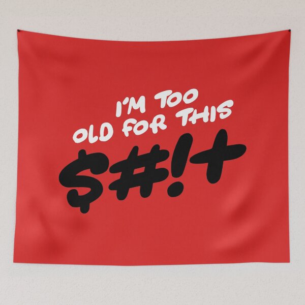 Item preview, I'm Too Old For This $#!+ designed and sold by SKAMERgraphics.