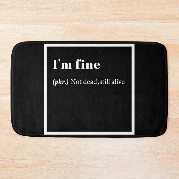 Item preview, i'm fine not dead still alive designed and sold by Gotafeeling.