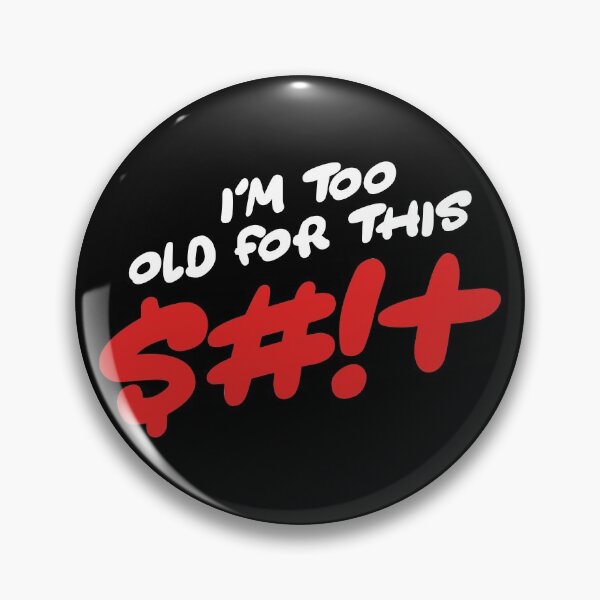 Item preview, I'm Too Old For This $#!+ designed and sold by SKAMERgraphics.