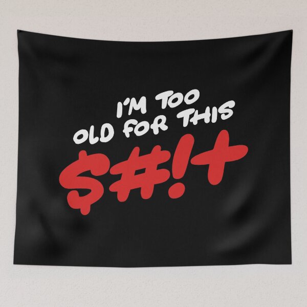 Item preview, I'm Too Old For This $#!+ designed and sold by SKAMERgraphics.