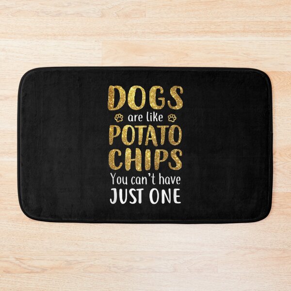 Item preview, Dogs Are Like Potato Chips Dog Lover Dog Mom Dog Owner Gift  designed and sold by dannareyansh.